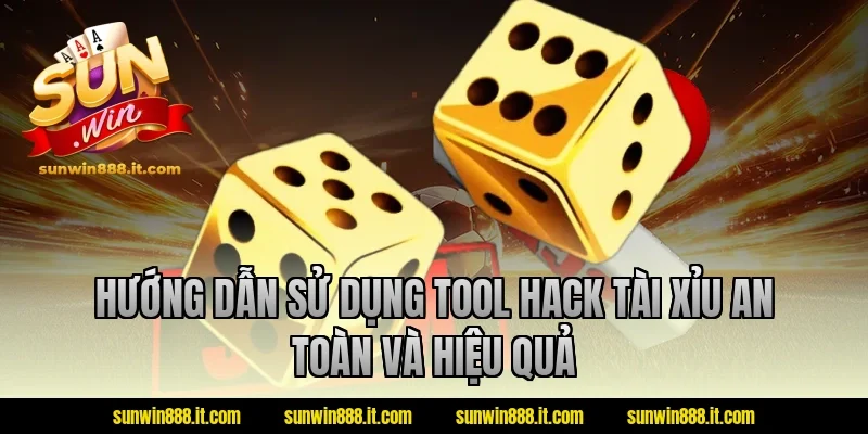 Hướng dẫn sử dụng tool hack tài xỉu an toàn và hiệu quả