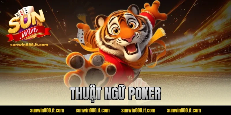 Thuật Ngữ Poker – Giải Mã Từ A–Z Cho Người Mới Bắt Đầu
